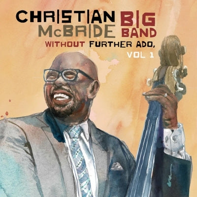 CHRISTIAN McBRIDE BIG BAND: Without Further Ado, Vol 1