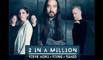 Steve Aoki Enlists Rock Icon Sting and Breakout Trio SHAED for Latest Track ā€2 in a Millionā€¯ with a Soul-Stirring Video...