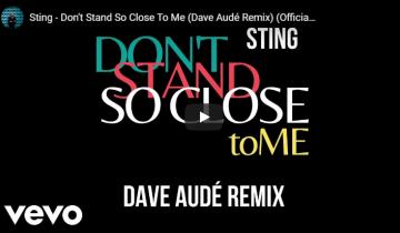 Hear Dave AudĆ©ā€™s ā€Donā€™t Stand So Close To Meā€™ Remix...