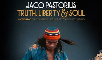New Jaco Pastorius Release - Truth, Liberty & Soul out May 26...
