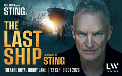 The Last Ship to dock in London - Theatre Royal Drury Lane between 22 September and 3 October 2026...