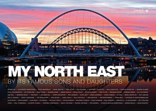 My North East: By its Famous Sons & Daughters - out now...