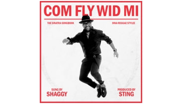 OUT NOW! New Shaggy album 'Com Fly Wid Mi' The Sinatra Songbook in a reggae style - produced by Sting...