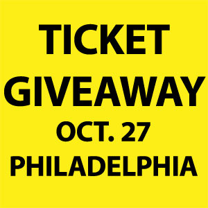 Ticket Giveaway - October 27 Philadelphia