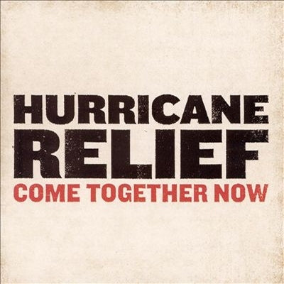 VARIOUS ARTISTS: Hurricane Relief: Come Together Now
