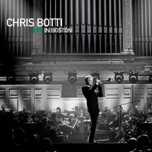 CHRIS BOTTI: Chris Botti In Boston (Live)