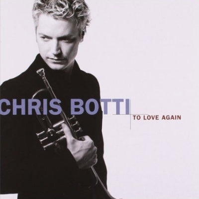 CHRIS BOTTI: To Love Again