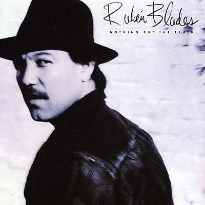 RUBEN BLADES: Nothing But The Truth