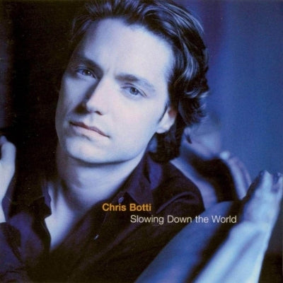 CHRIS BOTTI: Slowing Down the World