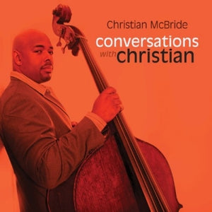 CHRISTIAN MCBRIDE: Conversations With Christian