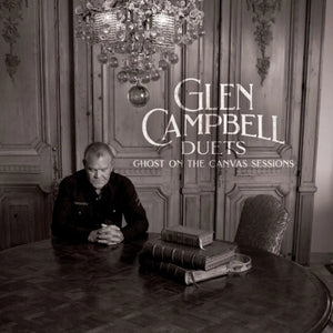 GLEN CAMPBELL: Duets - Ghost on the Canvas Sessions
