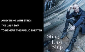 An Evening with Sting, performing songs from The Last Ship, to benefit The Public Theater